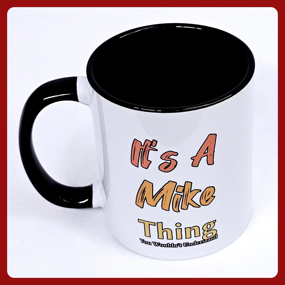 It's A Mike Thing Mens Personalized Novelty Coffee Tea Mug Black White